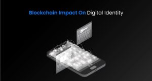 Exploring the impact of blockchain on digital identity